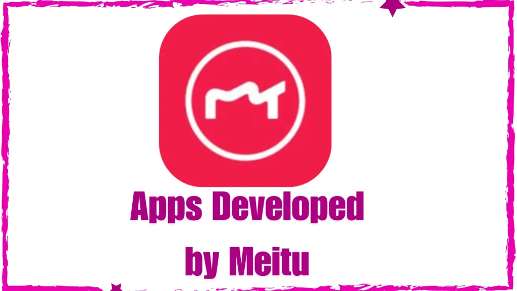 apps developed by Meitu